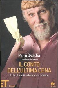 Il conto dell'ultima cena. Il cibo, lo spirito e l'umorismo ebraico - Moni Ovadia, Gianni Di Santo - Libro Einaudi 2011, Einaudi tascabili. Pop | Libraccio.it