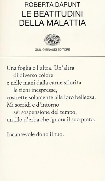 Le beatitudini della malattia - Roberta Dapunt - Libro Einaudi 2013, Collezione di poesia | Libraccio.it