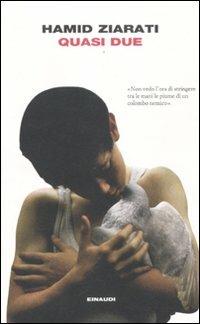 Quasi due - Hamid Ziarati - Libro Einaudi 2012, I coralli | Libraccio.it