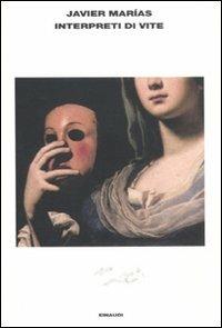 Interpreti di vite - Javier Marías - Libro Einaudi 2011, L'Arcipelago Einaudi | Libraccio.it