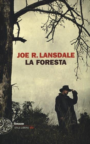 La foresta - Joe R. Lansdale - Libro Einaudi 2013, Einaudi. Stile libero big | Libraccio.it
