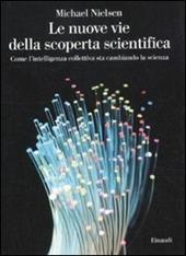 Le nuove vie della scoperta scientifica. Come l'intelligenza collettiva sta cambiando la scienza