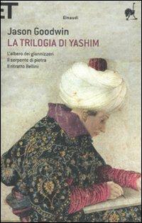 La trilogia di Yashim: L'albero dei giannizzeri-Il serpente di pietra-Il ritratto Bellini - Jason Goodwin - Libro Einaudi 2011, Super ET | Libraccio.it
