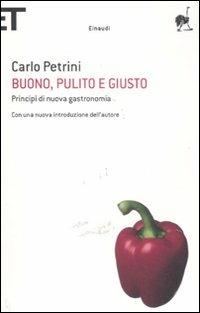Buono, pulito e giusto. Principî di nuova gastronomia - Carlo Petrini - Libro Einaudi 2011, Super ET | Libraccio.it