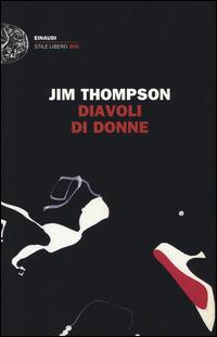 Diavoli di donne - Jim Thompson - Libro Einaudi 2014, Einaudi. Stile libero big | Libraccio.it