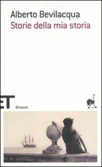 Storie della mia storia - Alberto Bevilacqua - Libro Einaudi 2011, Einaudi tascabili. Scrittori | Libraccio.it