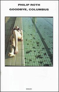 Goodbye, Columbus e cinque racconti - Philip Roth - Libro Einaudi 2012, Supercoralli | Libraccio.it
