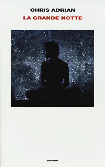 La grande notte - Chris Adrian - Libro Einaudi 2013, Supercoralli | Libraccio.it