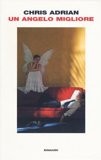 Un angelo migliore - Chris Adrian - Libro Einaudi 2015, I coralli | Libraccio.it