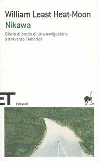 Nikawa. Diario di bordo di una navigazione attraverso l'America - William Least Heat Moon - Libro Einaudi 2011, Einaudi tascabili. Scrittori | Libraccio.it