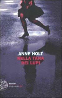 Nella tana dei lupi - Anne Holt - Libro Einaudi 2012, Einaudi. Stile libero | Libraccio.it