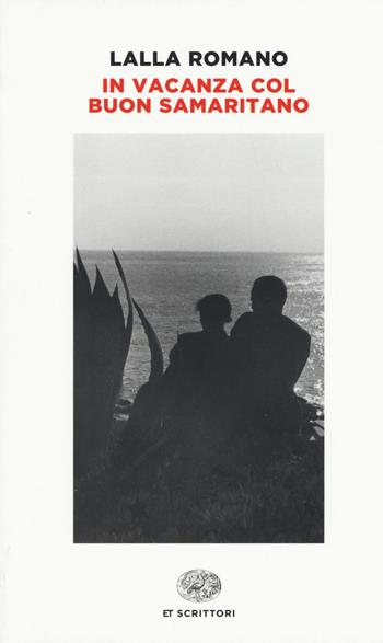 In vacanza col buon samaritano - Lalla Romano - Libro Einaudi 2017, Einaudi tasc. Scritt. tradotti da scritt. | Libraccio.it