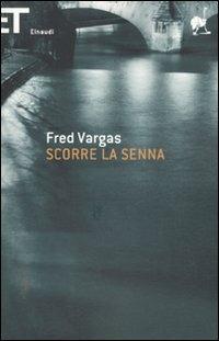 Scorre la Senna - Fred Vargas - Libro Einaudi 2012, Super ET | Libraccio.it