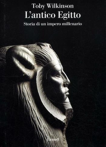 L' antico Egitto. Storia di un impero millenario - Toby Wilkinson - Libro Einaudi 2012, Saggi | Libraccio.it