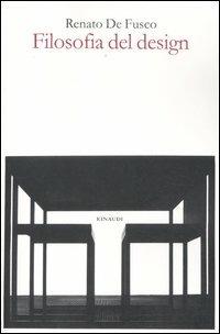 Filosofia del design - Renato De Fusco - Libro Einaudi 2012 | Libraccio.it