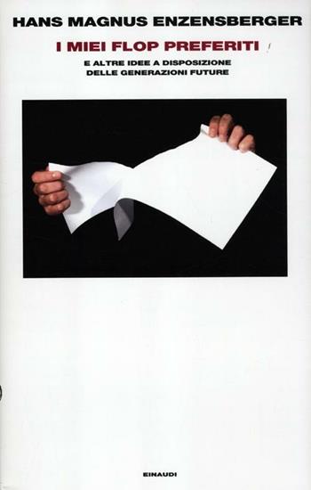 I miei flop preferiti e altre idee a disposizione delle generazioni future - Hans Magnus Enzensberger - Libro Einaudi 2012, Supercoralli | Libraccio.it