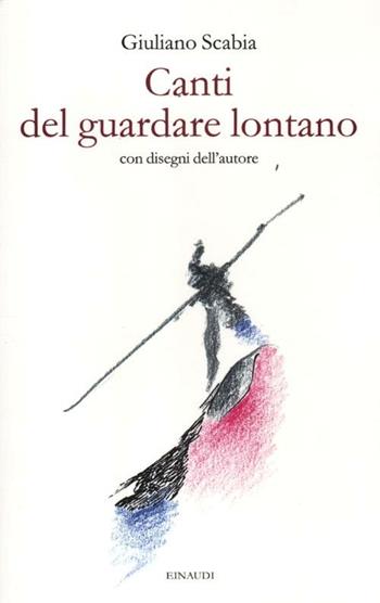 Canti del guardare lontano - Giuliano Scabia - Libro Einaudi 2012 | Libraccio.it