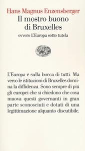 Il mostro buono di Bruxelles. Ovvero l'Europa sotto tutela