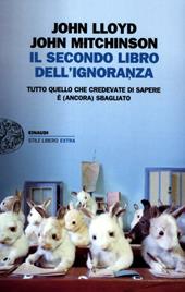 Il secondo libro dell'ignoranza. Tutto quello che credevate di sapere è (ancora) sbagliato