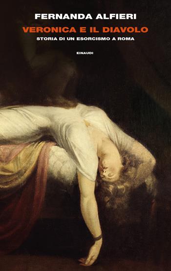 Veronica e il diavolo. Storia di un esorcismo a Roma - Fernanda Alfieri - Libro Einaudi 2021, Frontiere Einaudi | Libraccio.it