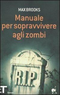 Manuale per sopravvivere agli zombi - Max Brooks - Libro Einaudi 2012, Einaudi tascabili. Pop | Libraccio.it
