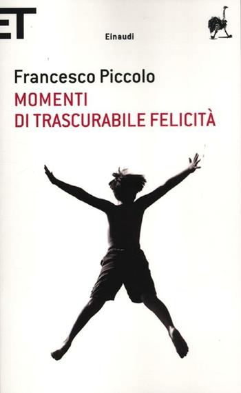 Momenti di trascurabile felicità - Francesco Piccolo - Libro Einaudi 2012, Super ET | Libraccio.it