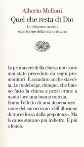 Quel che resta di Dio. Un discorso storico sulle forme della vita cristiana