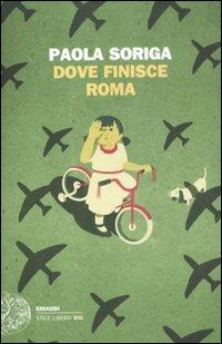 Dove finisce Roma - Paola Soriga - Libro Einaudi 2012, Einaudi. Stile libero big | Libraccio.it