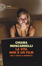 La vita non è un film (ma a volte ci somiglia)