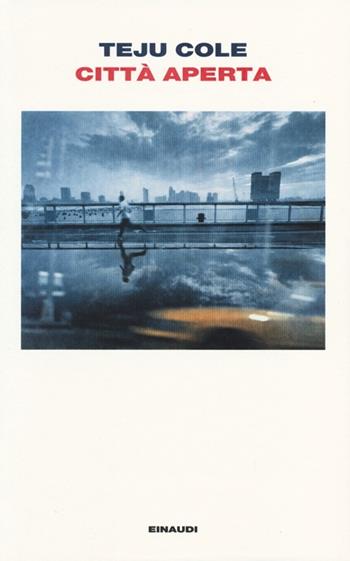 Città aperta - Teju Cole - Libro Einaudi 2013, I coralli | Libraccio.it