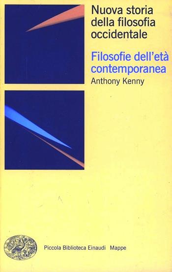 Nuova storia della filosofia occidentale. Vol. 4: Filosofie dell'età contemporanea. - Anthony Kenny - Libro Einaudi 2013, Piccola biblioteca Einaudi. Mappe | Libraccio.it