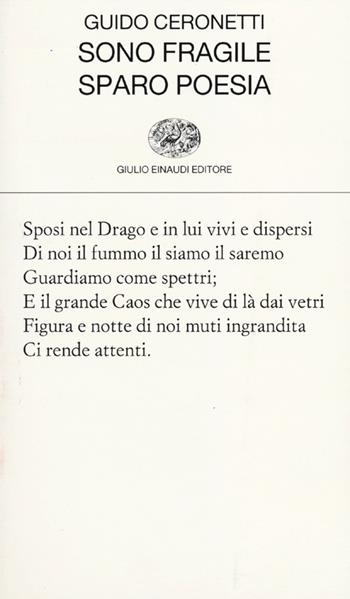 Sono fragile, sparo poesia - Guido Ceronetti - Libro Einaudi 2012, Collezione di poesia | Libraccio.it