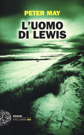L'uomo di Lewis - Peter May - Libro Einaudi 2013, Einaudi. Stile libero big | Libraccio.it