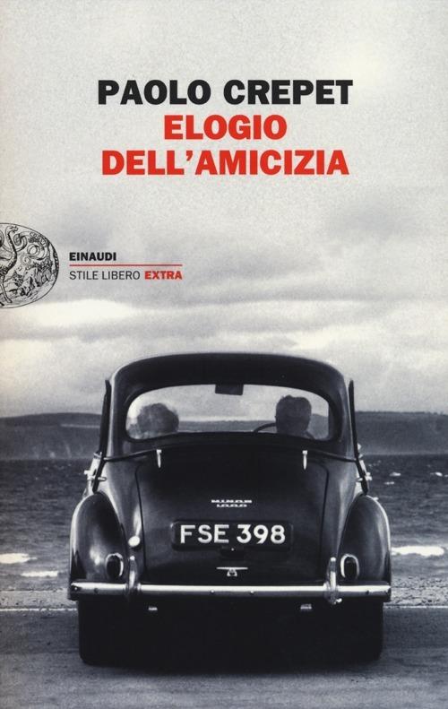 Elogio dell'amicizia - Paolo Crepet - Libro Einaudi 2012, Einaudi. Stile  libero extra