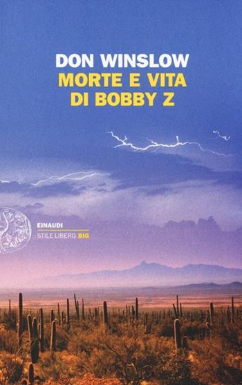 Morte e vita di Bobby Z - Don Winslow - Libro Einaudi 2013, Einaudi. Stile libero big | Libraccio.it
