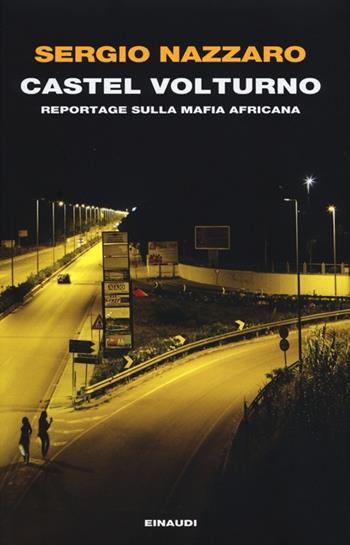Castel Volturno. Reportage sulla mafia africana - Sergio Nazzaro - Libro Einaudi 2013, Einaudi. Passaggi | Libraccio.it