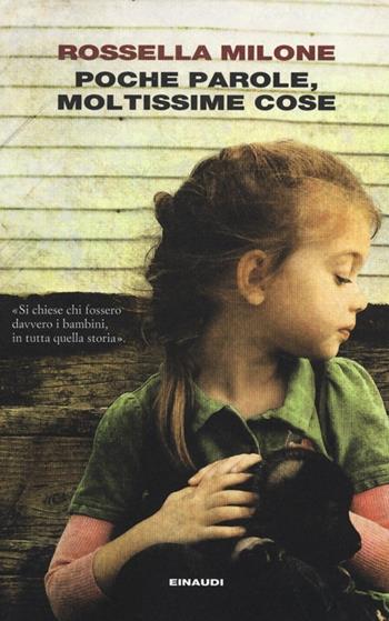Poche parole, moltissime cose - Rossella Milone - Libro Einaudi 2013, I coralli | Libraccio.it