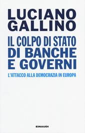 Il colpo di Stato di banche e governi. L'attacco alla democrazia in Europa