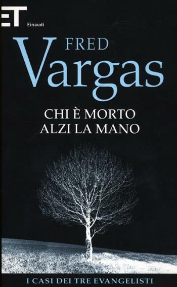 Chi è morto alzi la mano. I casi dei tre evangelisti - Fred Vargas - Libro Einaudi 2012, Super ET | Libraccio.it