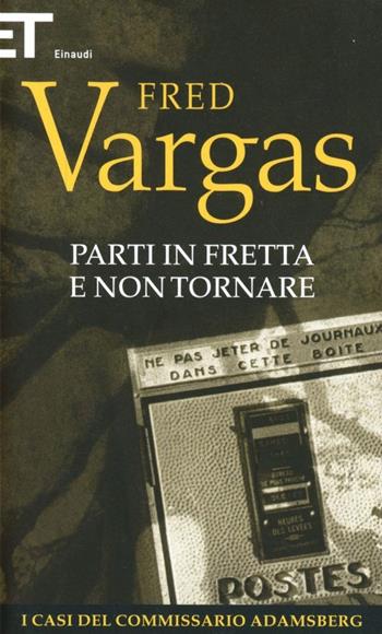 Parti in fretta e non tornare. I casi del commissario Adamsberg. Vol. 3 - Fred Vargas - Libro Einaudi 2012, Super ET | Libraccio.it