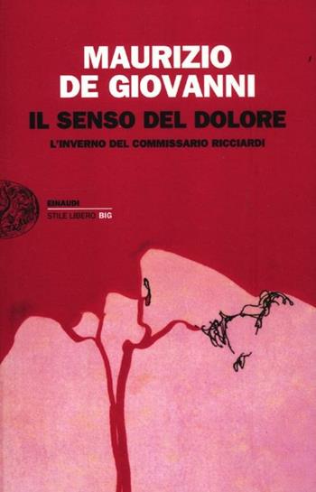 Il senso del dolore. L'inverno del commissario Ricciardi - Maurizio de Giovanni - Libro Einaudi 2012, Einaudi. Stile libero big | Libraccio.it