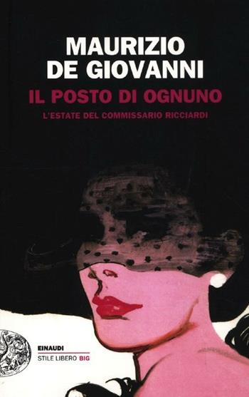 Il posto di ognuno. L'estate del commissario Ricciardi - Maurizio de Giovanni - Libro Einaudi 2012, Einaudi. Stile libero big | Libraccio.it