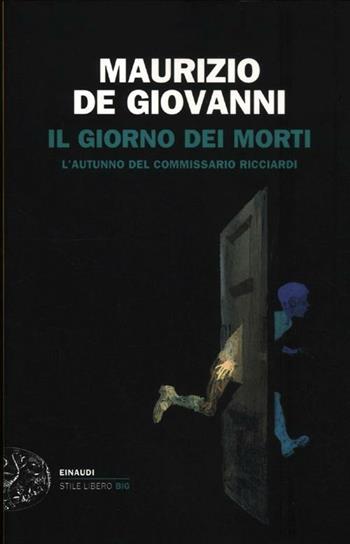 Il giorno dei morti. L'autunno del commissario Ricciardi - Maurizio de Giovanni - Libro Einaudi 2012, Einaudi. Stile libero big | Libraccio.it