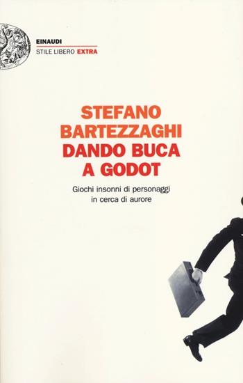 Dando buca a Godot. Giochi insonni di personaggi in cerca di aurore - Stefano Bartezzaghi - Libro Einaudi 2012, Einaudi. Stile libero extra | Libraccio.it