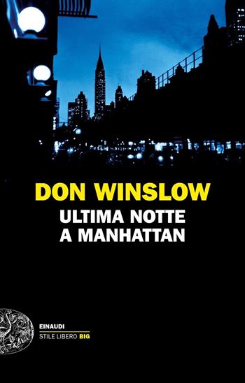 Ultima notte a Manhattan - Don Winslow - Libro Einaudi 2021, Einaudi. Stile libero big | Libraccio.it