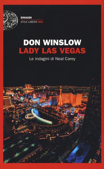 Lady Las Vegas. Le indagini di Neal Carey - Don Winslow - Libro Einaudi 2018, Einaudi. Stile libero big | Libraccio.it