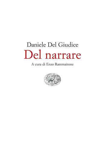 Del narrare - Daniele Del Giudice - Libro Einaudi 2023, Fuori collana | Libraccio.it
