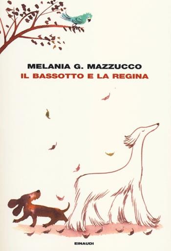 Il bassotto e la regina - Melania G. Mazzucco - Libro Einaudi 2012, L' Arcipelago Einaudi | Libraccio.it