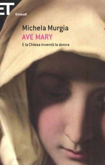 Ave Mary. E la chiesa inventò la donna - Michela Murgia - Libro Einaudi 2012, Super ET | Libraccio.it