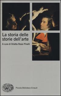 La storia delle storie dell'arte  - Libro Einaudi 2014, Piccola biblioteca Einaudi. Nuova serie | Libraccio.it